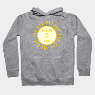 Sunshine on my mind - Positivity Happiness Summer Hoodie